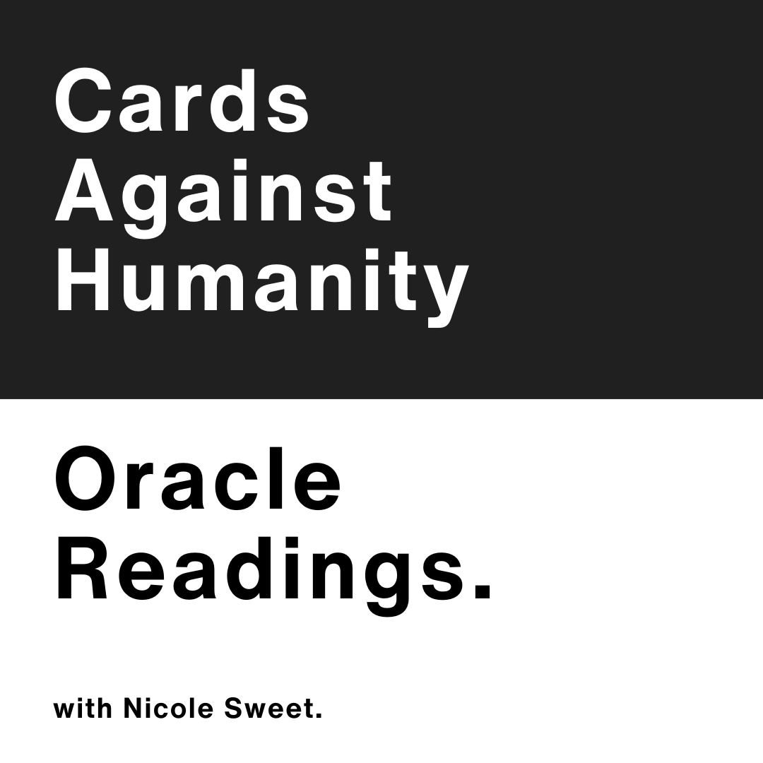 Cards Against Humanity Oracle Readings with Nicole Sweet