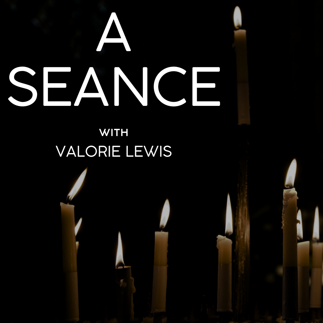 A Seance with Valorie Lewis