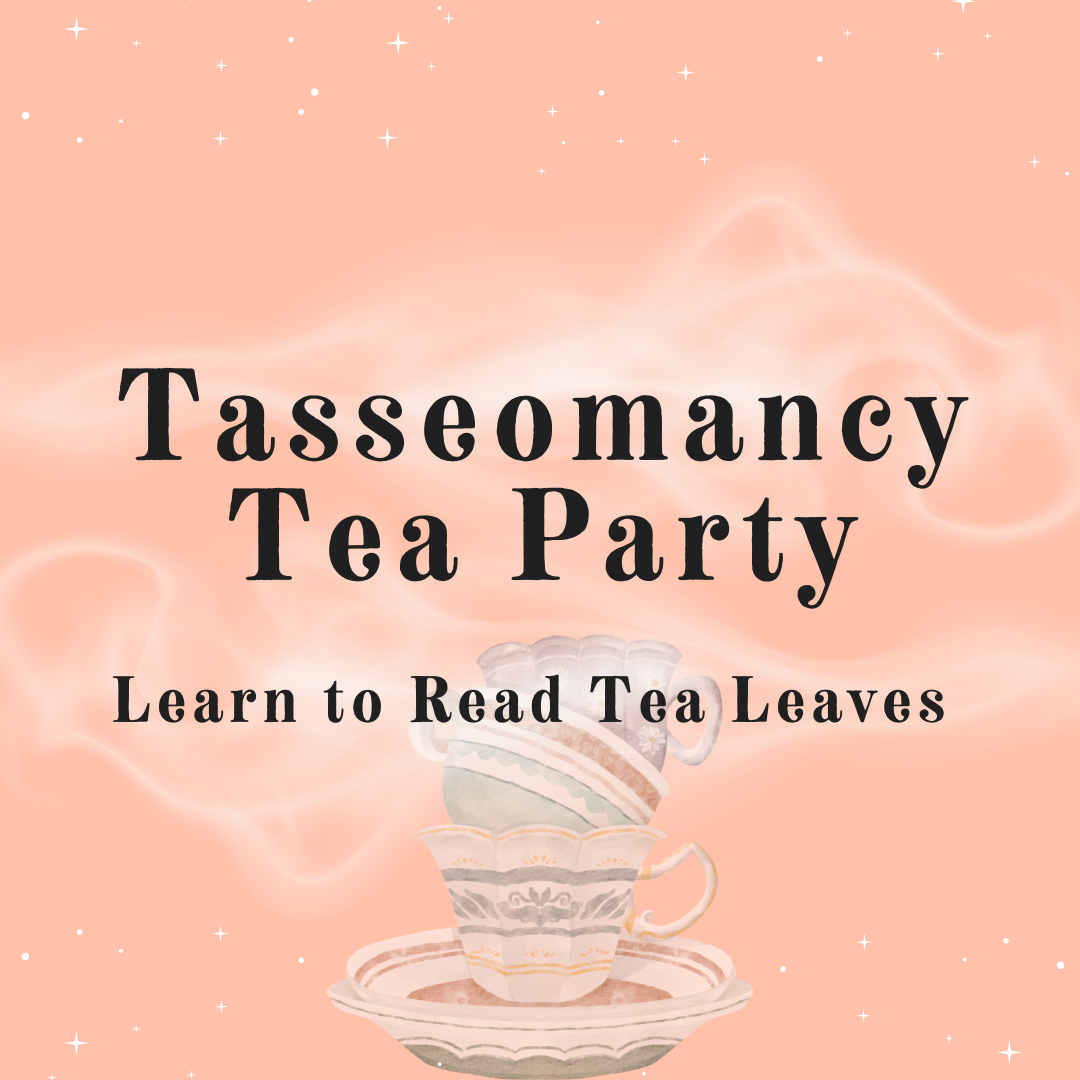 Tasseomany Tea Party - Learn to Read Tea Leaves