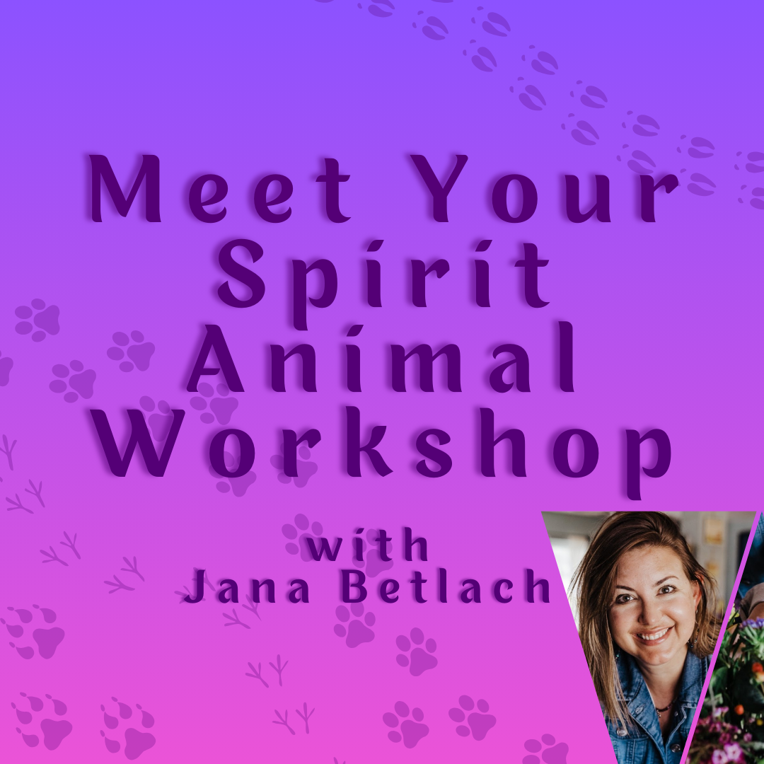 Meet Your Spirit Animal Workshop with Jana Betlach